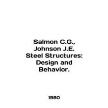 Salmon C.G., Johnson J.E. Steel Structures: Design and Behavior. In English /
