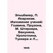 Elzbacher, Anarchism. Statement of teachings: Godwin, Proudhon, M. Stierner, Ba