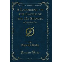 A Laodicean, or the Castle of the De Stancys, Vol. 2 of 3: A Story of to-Day