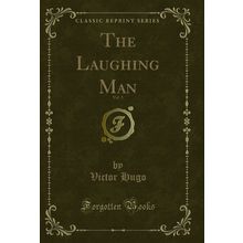 The Laughing Man, Vol. 3 (Classic Reprint)