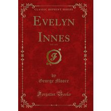 Evelyn Innes, Vol. 1 of 2 (Classic Reprint)