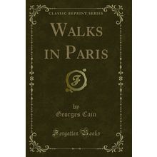 Walks in Paris (Classic Reprint)