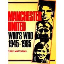 Manchester United Who's Who 1945-1985
