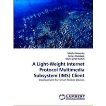 A Light-Weight Internet Protocol Multimedia Subsystem (Ims) Client