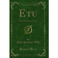 Etu: Our Little Eskimo Cousin (Classic Reprint)