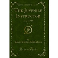 The Juvenile Instructor, Vol. 54: August, 1919 (Classic Reprint)