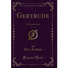 Gertrude, Vol. 2 of 3: Or, Family Pride (Classic Reprint)