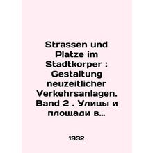 Strassen und Platze im Stadtkorper: Gestaltung neuzeitlicher Verkehrsanlagen.