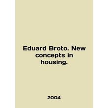 Eduard Broto. New concepts in housing. In English /Eduard Broto. New concepts