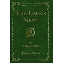 The Lark's Nest (Classic Reprint)