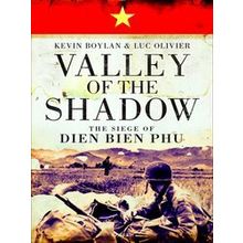 Valley Of The Shadow The Siege Of Dien Bien Phu - Kevin Boylan