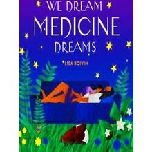 We Dream Medicine Dreams