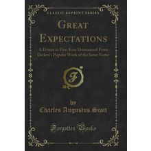 Great Expectations: A Drama in Five Acts (Classic Reprint)