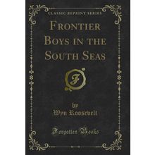 Frontier Boys in the South Seas (Classic Reprint)