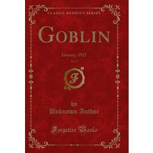 Goblin, Vol. 7: January, 1927 (Classic Reprint)