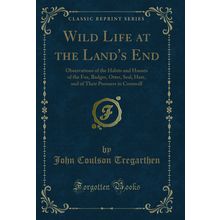 Wild Life at the Land's End (Classic Reprint)