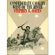 Confederate Cavalry West of the River by Stephen B. Oates