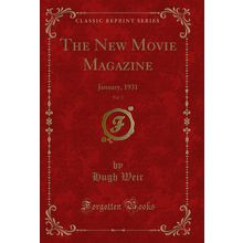 The New Movie Magazine, Vol. 3: January, 1931 (Classic Reprint)