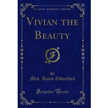 Vivian the Beauty (Classic Reprint)