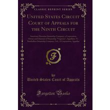 United States Circuit Court of Appeals for the Ninth Circuit (Classic Reprint)