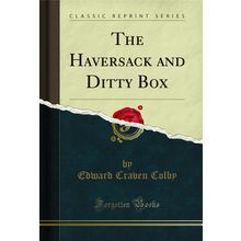 The Haversack and Ditty Box (Classic Reprint)
