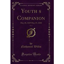 Youths Companion, Vol. 3: May 28, 1829 May 19, 1830 (Classic Reprint)