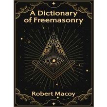 A Dictionary Of Freemasonry