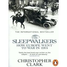 Sleepwalkers: how Europe Went to war in 1914 - How Europe Went to War in 1914 by