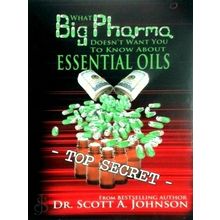 What Big Pharma Doesn't Want You to Know About Essential Oils - Scott A. Johnson