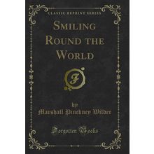 Smiling Round the World (Classic Reprint)