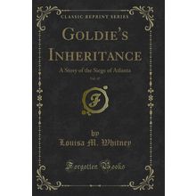 Goldie's Inheritance, Vol. 47: A Story of the Siege of Atlanta