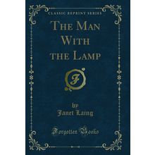 The Man With the Lamp (Classic Reprint)