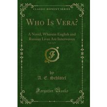 Who Is Vera?, Vol. 2 of 3: A Novel (Classic Reprint)
