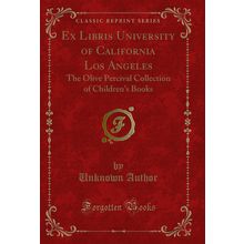 Ex Libris University of California Los Angeles (Classic Reprint)