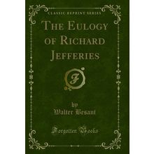 The Eulogy of Richard Jefferies (Classic Reprint)