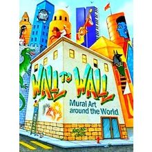 Wall To Wall: Mural Art Around The World