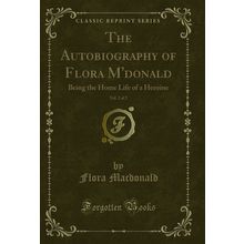 The Autobiography of Flora M'donald, Vol. 2 of 2 (Classic Reprint)