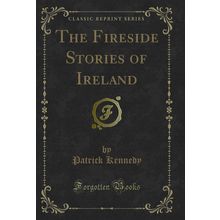 The Fireside Stories of Ireland (Classic Reprint)