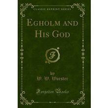 Egholm and His God (Classic Reprint)