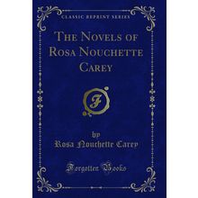 The Novels of Rosa Nouchette Carey (Classic Reprint)