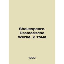 Shakespeare. Dramatische Werke. 2 Volumes In German (ask us if in doubt)/Shakesp