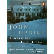 Toward the end of Time by John Updike