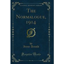 The Normalogue, 1914 (Classic Reprint)