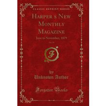 Harpers New Monthly Magazine, Vol. 59: June to November, 1879