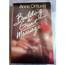 Building a Great Marriage - hardback By Ortlund, Ann - VERY GOOD