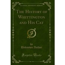 The History of Whittington and His Cat (Classic Reprint)