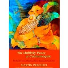 The Unlikely Peace at Cuchumaquic - Martin Prechtel