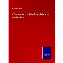 A Commentary on Saint Paul's Epistle to the Galatians