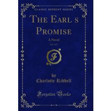 The Earls Promise, Vol. 1 of 3: A Novel (Classic Reprint)