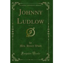 Johnny Ludlow, Vol. 1 of 3 (Classic Reprint)